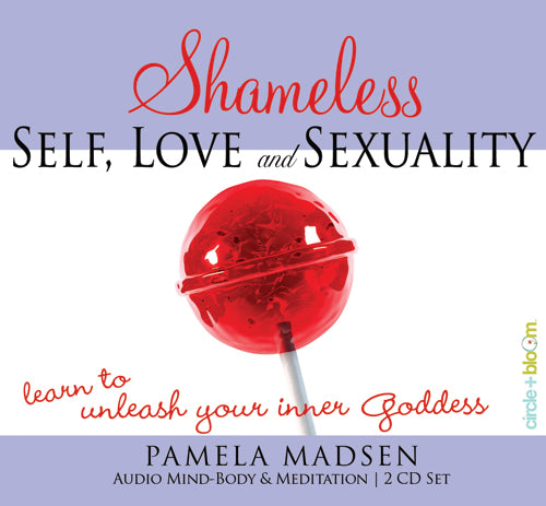 Shameless: Self, Love and Sexuality Audio Meditation Guide